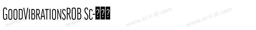 GoodVibrationsROB Sc字体转换 GoodVibrationsROB Sc字体转换